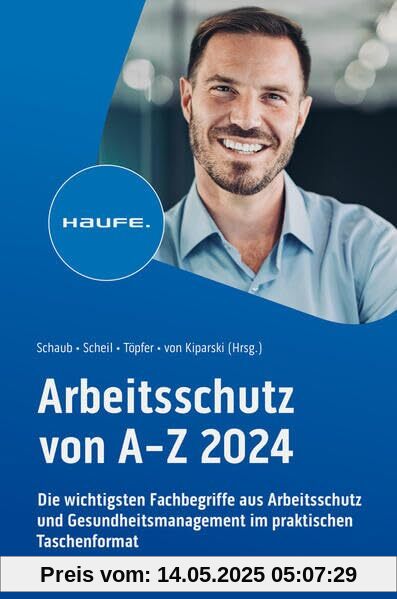 Arbeitsschutz von A-Z: Fachwissen im praktischen Taschenformat (Keine Reihe)