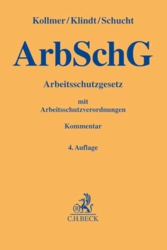 Arbeitsschutzgesetz: mit BetrSichV, BaustellV, LasthandhabV, PSA-BV, BiostoffV, MuSchArbV, LärmVibrationsArbSchV, OStrV, ArbMedVV, ArbStättV, EMFV (Gelbe Erläuterungsbücher) von Beck C. H.