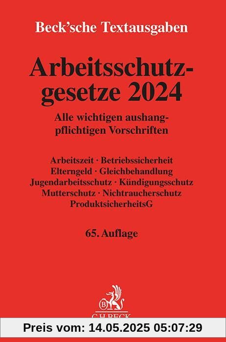 Arbeitsschutzgesetze 2024: Alle wichtigen aushangpflichtigen Vorschriften Arbeitszeit, Betriebssicherheit, Elterngeld, Gleichbehandlung, ... (Beck'sche Textausgaben)
