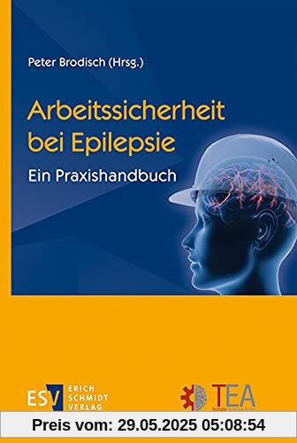 Arbeitssicherheit bei Epilepsie: Ein Praxishandbuch Arbeitssicherheit bei Epilepsie: Ein Praxishandbuch