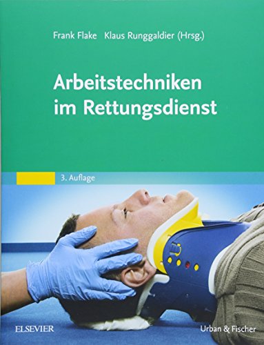 Arbeitstechniken im Rettungsdienst: Bildatlas Rettungsdienst von Elsevier