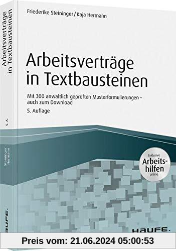 Arbeitsverträge in Textbausteinen - inkl. Arbeitshilfen online: Mit 300 anwaltlich geprüften Musterformulierungen (Haufe Fachbuch)
