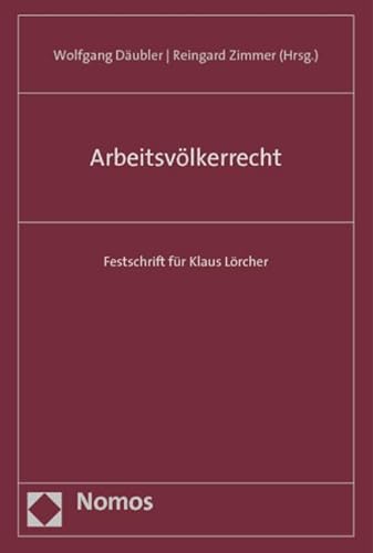 Arbeitsvölkerrecht: Festschrift für Klaus Lörcher Arbeitsvölkerrecht: Festschrift für Klaus Lörcher von Nomos Verlagsgesellschaft