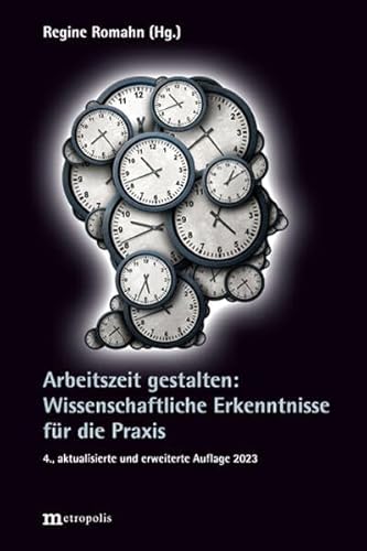 Arbeitszeit gestalten: Wissenschaftliche Erkenntnisse für die Praxis von Metropolis