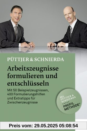 Arbeitszeugnisse formulieren und entschlüsseln: Mit 50 Beispielzeugnissen, 400 Formulierungshilfen und Extratipps für Zwischenzeugnisse Arbeitszeugnisse formulieren und entschlüsseln: Mit 50 Beispielzeugnissen, 400 Formulierungshilfen und Extratipps für Zwischenzeugnisse