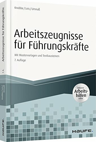 Arbeitszeugnisse für Führungskräfte - inkl. Arbeitshilfen online: Mit Mustervorlagen und Textb...