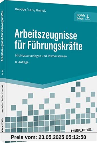 Arbeitszeugnisse für Führungskräfte: Mit Mustervorlagen und Textbausteinen (Haufe Fachbuch)