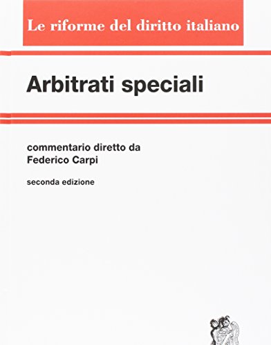 Arbitrati speciali (Le riforme del diritto italiano, Band 20) von Zanichelli