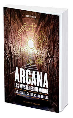 Arcana : les mystères du monde - Le civilisations oubliées: Les civilisations oubliées