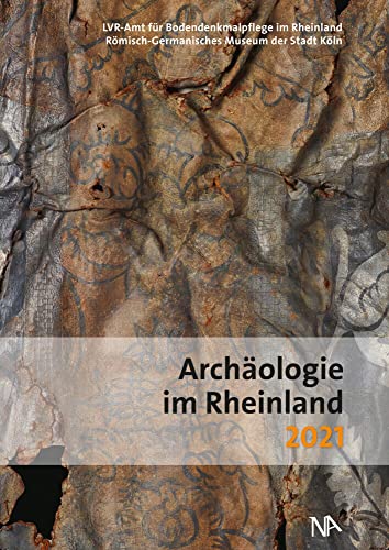 Archäologie im Rheinland 2021 Archäologie im Rheinland 2021 von Nünnerich-Asmus