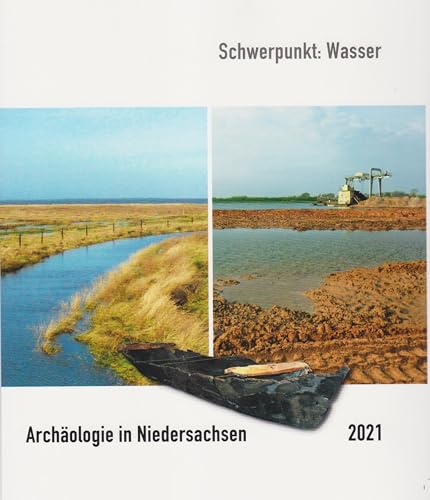 Archäologie in Niedersachsen Band 24/2021: Schwerpunkt: Wasser