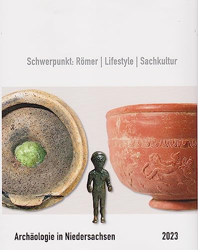 Archäologie in Niedersachsen Band 26/2023: Schwerpunkt: Römer / Lifestyle / Sachkultur