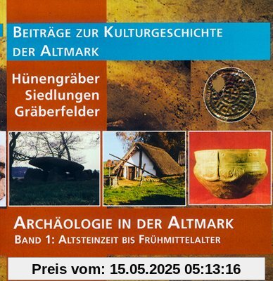 Archäologie in der Altmark / Altsteinzeit bis Frühmittelalter: BD 1 Archäologie in der Altmark / Altsteinzeit bis Frühmittelalter: BD 1