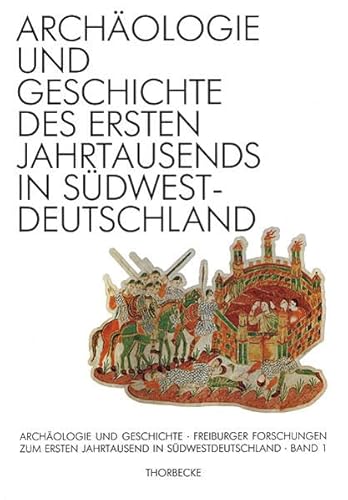 Archäologie und Geschichte des ersten Jahrtausends in Südwestdeutschland (Archäologie und Geschichte: Freiburger Forschungen zum ersten Jahrtausend in Südwestdeutschland, Band 1) von Jan Thorbecke Verlag