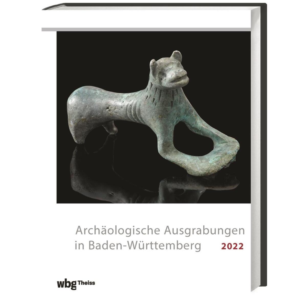 Archäologische Ausgrabungen in Baden-Württemberg 2022 von wbg Theiss