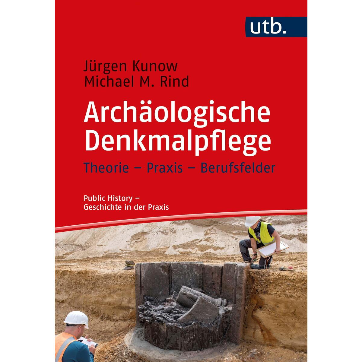 Archäologische Denkmalpflege Archäologische Denkmalpflege von UTB GmbH