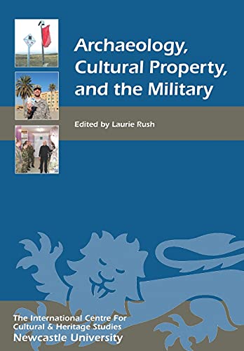 Archaeology, Cultural Property, and the Military (Heritage Matters, 3, Band 3) von Boydell Press