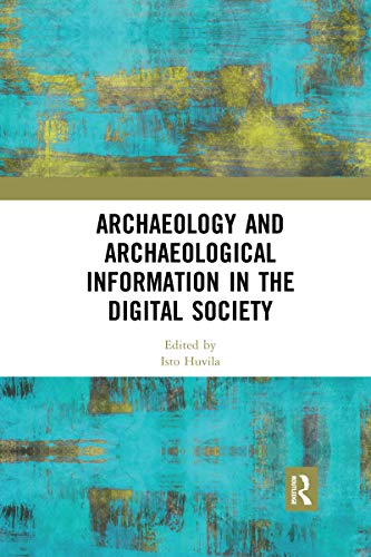 Archaeology and Archaeological Information in the Digital Society von Routledge