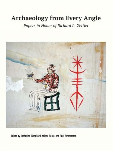 Archaeology from Every Angle: Papers in Honor of Richard L. Zettler Archaeology from Every Angle: Papers in Honor of Richard L. Zettler von University Museum Publications