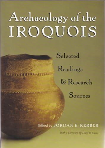 Archaeology of the Iroquois: Selected Readings and Research Sources (Iroquois and Their Neighbors)