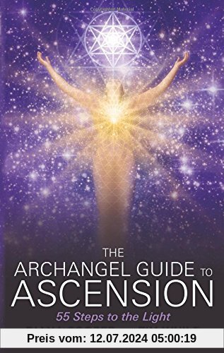 Archangel Guide to Ascension: 55 Steps To The Light
