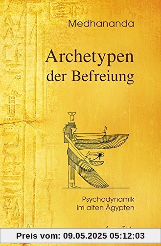 Archetypen der Befreiung: Psychodynamik im Alten Ägypten