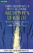 Archetypen der Seele: Die seelischen Grundmuster - Eine Anleitung zur Erkundung der Matrix - Durchsagen aus der kausalen Welt