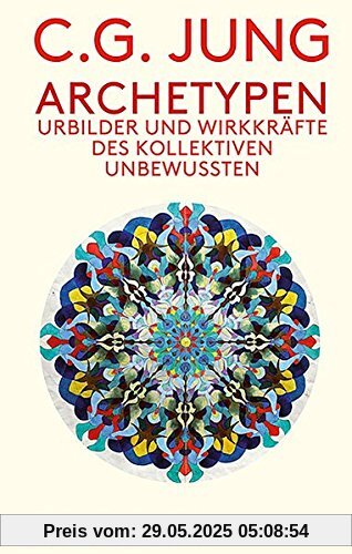 Archetypen: Urbilder und Wirkkräfte des Kollektiven Unbewussten. Archetypen: Urbilder und Wirkkräfte des Kollektiven Unbewussten.