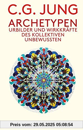 Archetypen: Urbilder und Wirkkräfte des Kollektiven Unbewussten.