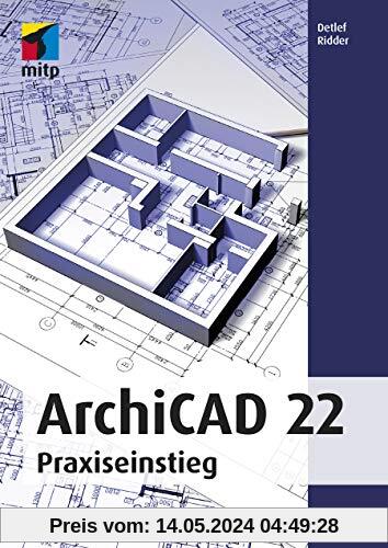 ArchiCAD 22: Praxiseinstieg (mitp Professional)