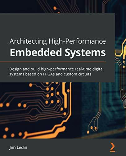 Architecting High-Performance Embedded Systems: Design and build high-performance real-time di... Architecting High-Performance Embedded Systems: Design and build high-performance real-time di...