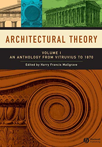 Architectural Theory: Volume I - An Anthology from Vitruvius to 1870 Architectural Theory: Volume I - An Anthology from Vitruvius to 1870 von Wiley