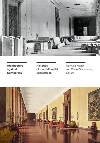 Architecture Against Democracy: Histories of the Nationalist International Architecture Against Democracy: Histories of the Nationalist International