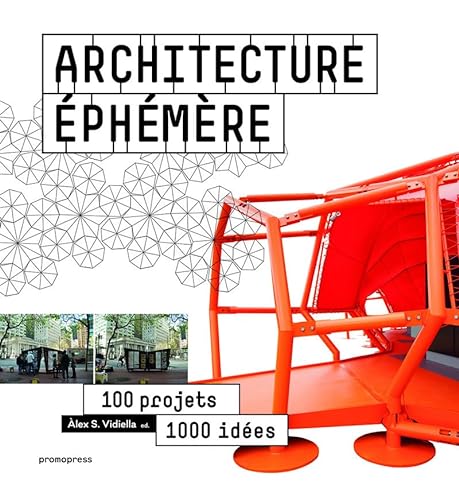 Architecture éphémère: 100 projets, 1000 ideas: 100 projets, 1 000 idées von Promopress