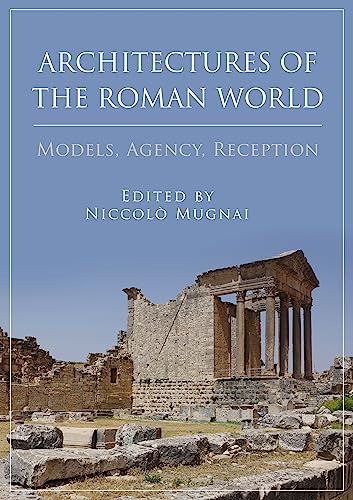 Architectures of the Roman World: Models, Agency, Reception von Oxbow Books