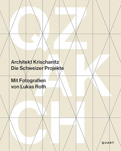 Architekt Krischanitz: Die Schweizer Projekte (Monografie/Monography) von Quart Verlag