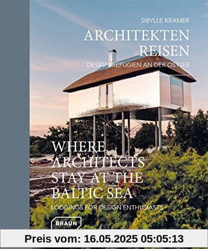 Architekten Reisen. Design-Refugien an der Ostsee: Lodgings for Design Enthusiasts (Where Architects Stay)