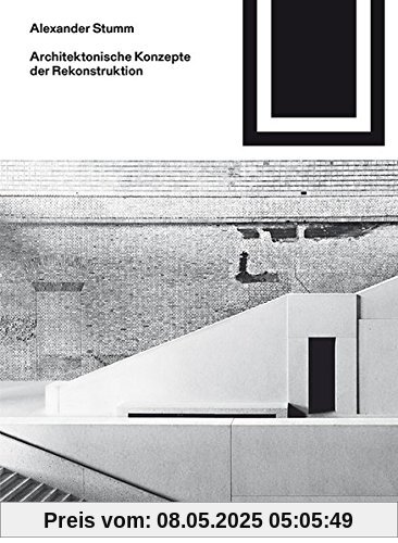 Architektonische Konzepte der Rekonstruktion (Bauwelt Fundamente, Band 159)