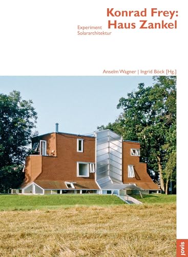 Architektur + Analyse 2 - Konrad Frey: Haus Zankel – Experiment Solararchitektur Architektur + Analyse 2 - Konrad Frey: Haus Zankel – Experiment Solararchitektur