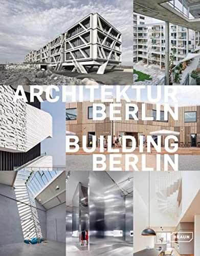 Architektur Berlin, Bd. 11 | Building Berlin, Vol. 11: Baukultur in und aus der Hauptstadt | The latest architecture in and out of the capital von Braun Publishing AG