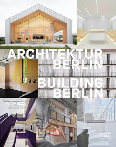 Architektur Berlin, Bd. 12 | Building Berlin, Vol. 12: Baukultur in und aus der Hauptstadt | The latest architecture in and out of the capital (Architektur Berlin / Building Berlin, 12) von Braun Publishing