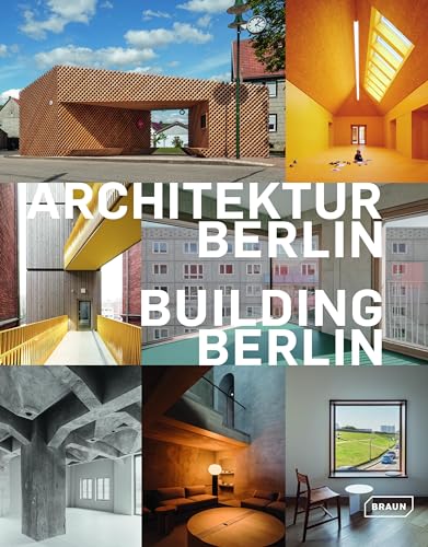 Architektur Berlin, Bd. 13 | Building Berlin, Vol. 13: Baukultur in und aus der Hauptstadt | The latest architecture in and out of the capital Architektur Berlin, Bd. 13 | Building Berlin, Vol. 13: Baukultur in und aus der Hauptstadt | The latest architecture in and out of the capital von Braun