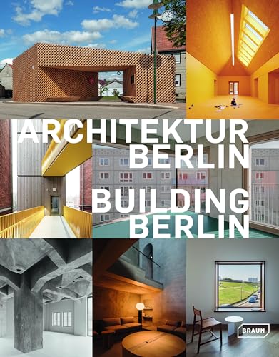 Architektur Berlin, Bd. 13 | Building Berlin, Vol. 13: Baukultur in und aus der Hauptstadt | The latest architecture in and out of the capital von Braun Publishing