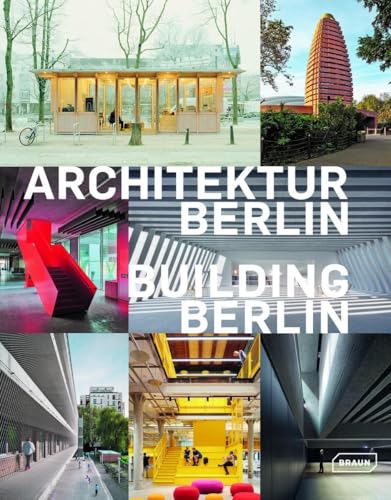 Architektur Berlin, Bd. 14 | Building Berlin, Vol. 14: Baukultur in und aus der Hauptstadt | The latest architecture in and out of the capital von Braun Publishing AG
