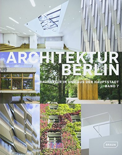 Architektur Berlin, Bd. 7: Architektur in und aus der Hauptstadt