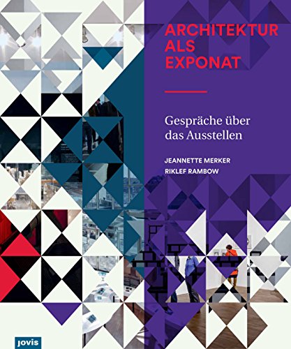 Architektur als Exponat: Gespräche über das Ausstellen Architektur als Exponat: Gespräche über das Ausstellen von Jovis Verlag GmbH