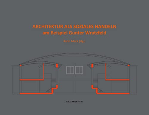 Architektur als soziales Handeln: – am Beispiel Gunter Wratzfeld Architektur als soziales Handeln: – am Beispiel Gunter Wratzfeld von Pustet Anton