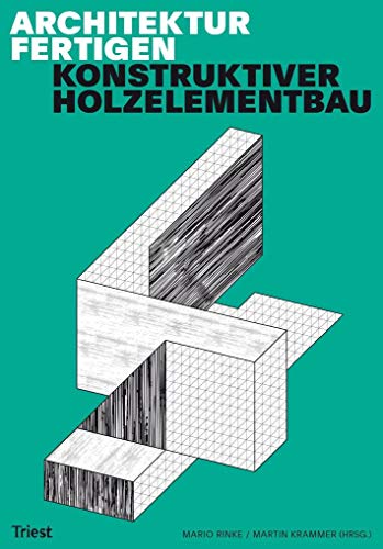 Architektur fertigen: Konstruktiver Holzelementbau