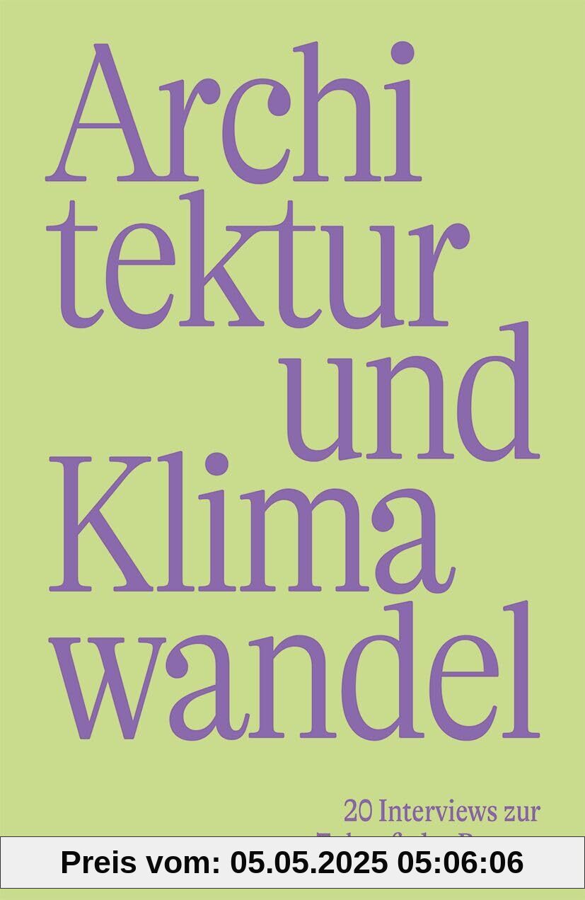 Architektur und Klimawandel: 20 Interviews zur Zukunft des Bauens