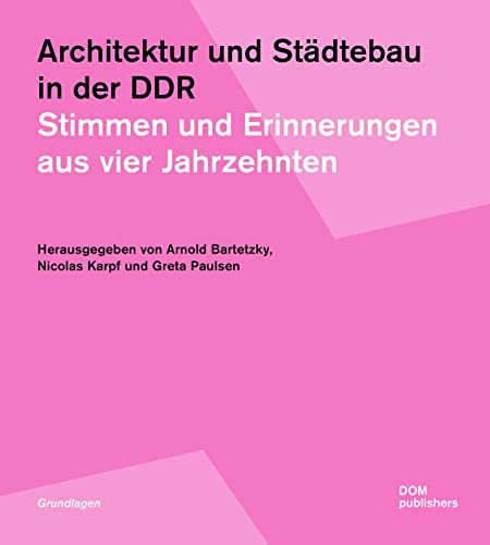 Architektur und Städtebau in der DDR: Stimmen und Erinnerungen aus vier Jahrzehnten (Grundlagen/Basics) von DOM Publishers